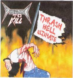 Prepared To Kill : Thrash Hell Ultimate Prepared To Kill : Thrash Hell Ultimate